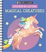 Kartonierter Einband Brain Games - Sticker by Letter: Magical Creatures (Sticker Puzzles - Kids Activity Book) von Publications International Ltd, Brain Games, New Seasons