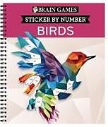 Couverture cartonnée Brain Games - Sticker by Number: Birds (28 Images to Sticker) de Publications International Ltd, Brain Games, New Seasons