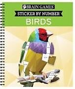 Couverture cartonnée Brain Games - Sticker by Number: Birds (42 Images to Sticker) de Publications International Ltd, Brain Games, New Seasons