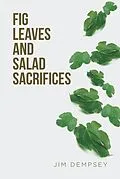 E-Book (epub) Fig Leaves and Salad Sacrifices von Jim Dempsey