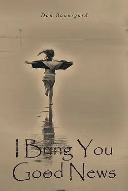 E-Book (epub) I Bring You Good News von Don Baunsgard