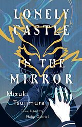 Kartonierter Einband Lonely Castle in the Mirror von Mizuki Tsujimura, Philip Gabriel