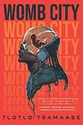 E-Book (epub) Womb City von Tlotlo Tsamaase