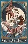 Fester Einband When the Tides Held the Moon von Venessa Vida Kelley