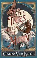 E-Book (epub) When the Tides Held the Moon von Venessa Vida Kelley