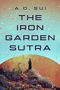 E-Book (epub) The Iron Garden Sutra von A. D. Sui