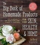 Couverture cartonnée The Big Book of Homemade Products for Your Skin, Health and Home de Jan Berry