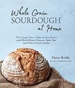 Couverture cartonnée Whole Grain Sourdough at Home de Elaine Boddy