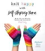 Kartonierter Einband Knit Happy with Self-Striping Yarn von Stephanie Lotven