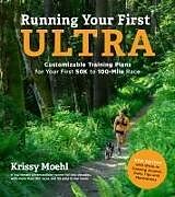 Couverture cartonnée Running Your First Ultra: Customizable Training Plans for Your First 50k to 100-Mile Race de Krissy Moehl