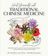 Kartonierter Einband Heal Yourself with Traditional Chinese Medicine von Dr. Lily Choi, L.Ac, D.Ac and Bess Koutroumanis