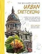 Kartonierter Einband The Beginners Guide to Urban Sketching von Taria Dawson