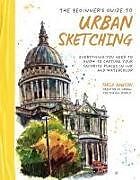 Couverture cartonnée The Beginner's Guide to Urban Sketching de Taria Dawson