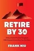 Kartonierter Einband Retire by 30 von Frank Niu
