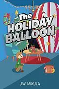 E-Book (epub) The Holiday Balloon von Jw Mikula