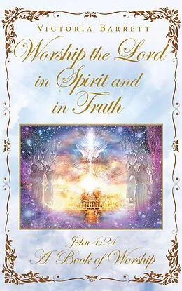 E-Book (epub) Worship the Lord in Spirit and in Truth von Victoria Barrett