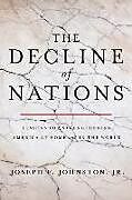 Couverture cartonnée The Decline of Nations: Lessons for Strengthening America at Home and in the World de Joseph F. Johnston Jr