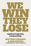 E-Book (epub) We Win, They Lose von Matthew Kroenig, Dan Negrea, Mike Pompeo