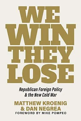 E-Book (epub) We Win, They Lose von Matthew Kroenig, Dan Negrea, Mike Pompeo