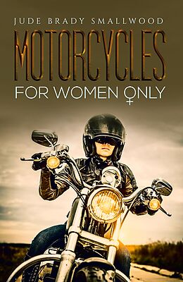 eBook (epub) Motorcycles for Women Only de Jude Brady Smallwood