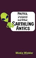 E-Book (epub) Politics, Police and Other Earthling Antics von Mickie Winkler