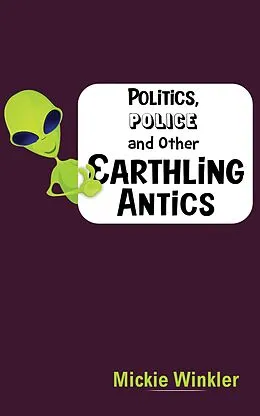 E-Book (epub) Politics, Police and Other Earthling Antics von Mickie Winkler