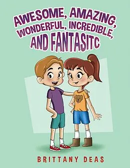 E-Book (epub) Awesome, Amazing, Wonderful, Incredible, and Fantastic von Brittany Deas