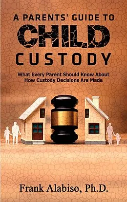 E-Book (epub) Parents' Guide to Child Custody von Ph. D. Alabiso