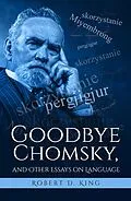 E-Book (epub) Goodbye Chomsky, and Other Essays on Language von Robert D. King