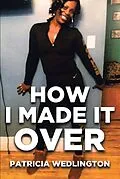 E-Book (epub) How I Made it Over von Patricia Wedlington