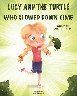 E-Book (epub) Lucy and the Turtle Who Slowed Down Time von Ashley Hartson