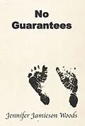 E-Book (epub) No Guarantees von Jennifer Jamieson Woods