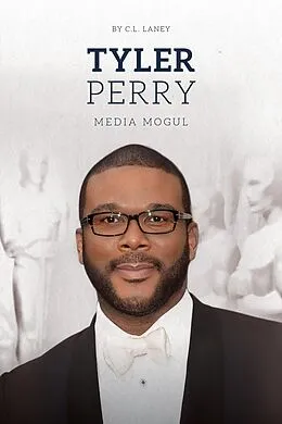 E-Book (pdf) Tyler Perry: Media Mogul von Laney C. L. Laney