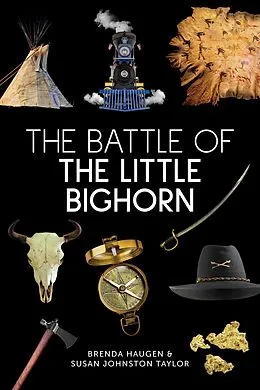 E-Book (epub) Battle of the Little Bighorn von Haugen Brenda Haugen, Johnston Taylor Susan Johnston Taylor