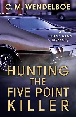 E-Book (epub) Hunting the Five Point Killer (A Bitter Wind Mystery, #1) von C. M. Wendelboe