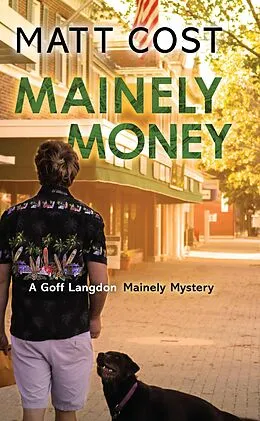 E-Book (epub) Mainely Money (A Goff Langdon Mainely Mystery, #3) von Matt Cost