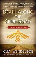 E-Book (epub) Death Along the Spirit Road (A Spirit Road Mystery, #1) von C. M. Wendelboe
