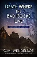 E-Book (epub) Death Where the Bad Rocks Live (A Spirit Road Mystery, #2) von C. M. Wendelboe