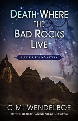 E-Book (epub) Death Where the Bad Rocks Live (A Spirit Road Mystery, #2) von C. M. Wendelboe