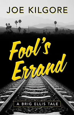 E-Book (epub) Fool's Errand (A Brig Ellis Tale, #1) von Joe Kilgore