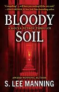 E-Book (epub) Bloody Soil (A Kolya Petrov Thriller, #3) von S. Lee Manning