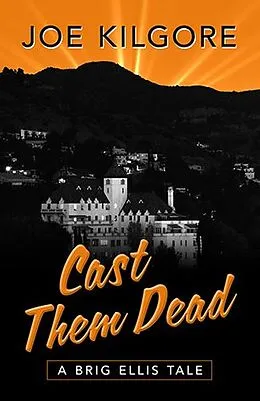 E-Book (epub) Cast Them Dead (A Brig Ellis Tale, #2) von Joe Kilgore
