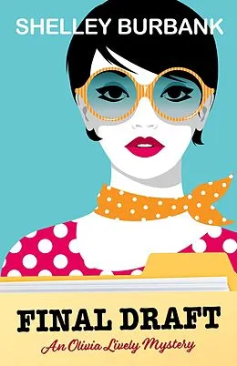 E-Book (epub) Final Draft (An Olivia Lively Mystery, #1) von Shelley Burbank