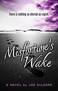E-Book (epub) Misfortune's Wake von Joe Kilgore