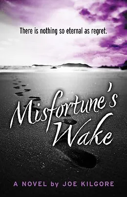 E-Book (epub) Misfortune's Wake von Joe Kilgore