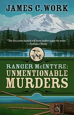 E-Book (epub) Ranger McIntyre: Unmentionable Murders (A Ranger McIntyre Mystery, #1) von James C. Work