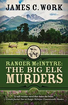 E-Book (epub) Ranger McIntyre: The Big Elk Murders (A Ranger McIntyre Mystery, #6) von James C. Work