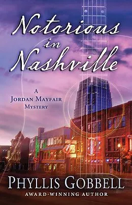 E-Book (epub) Notorious in Nashville (A Jordan Mayfair Mystery, #4) von Phyllis Gobbell