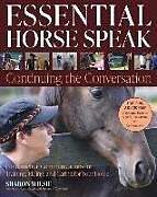 Kartonierter Einband Essential Horse Speak: Continuing the Conversation von Sharon Wilsie, Laura Wilsie