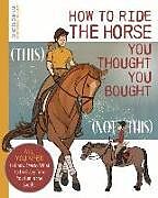 Couverture cartonnée How to Ride the Horse You Thought You Bought de Anne Buchanan